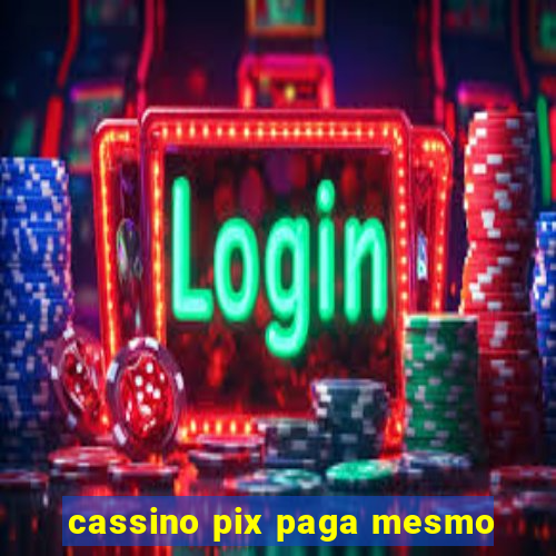 cassino pix paga mesmo